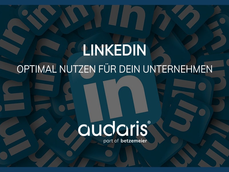 Vorteile von LinkedIn für dein Unternehmen
